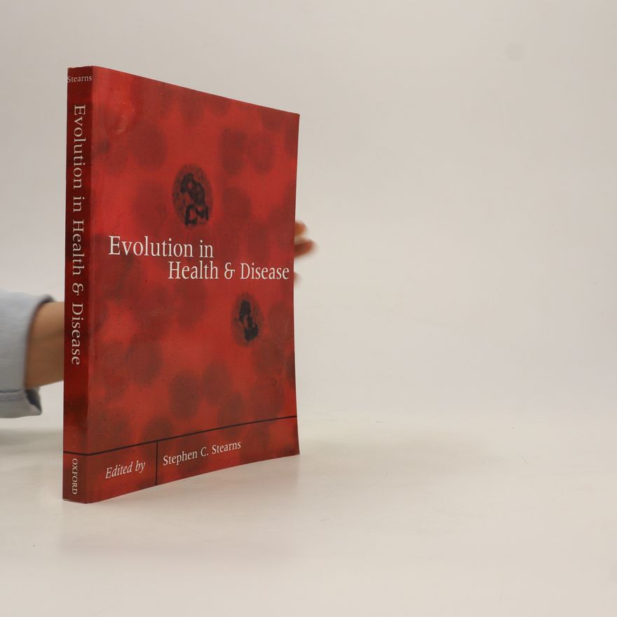Stephen C. Stearns Evolution in Health and Disease