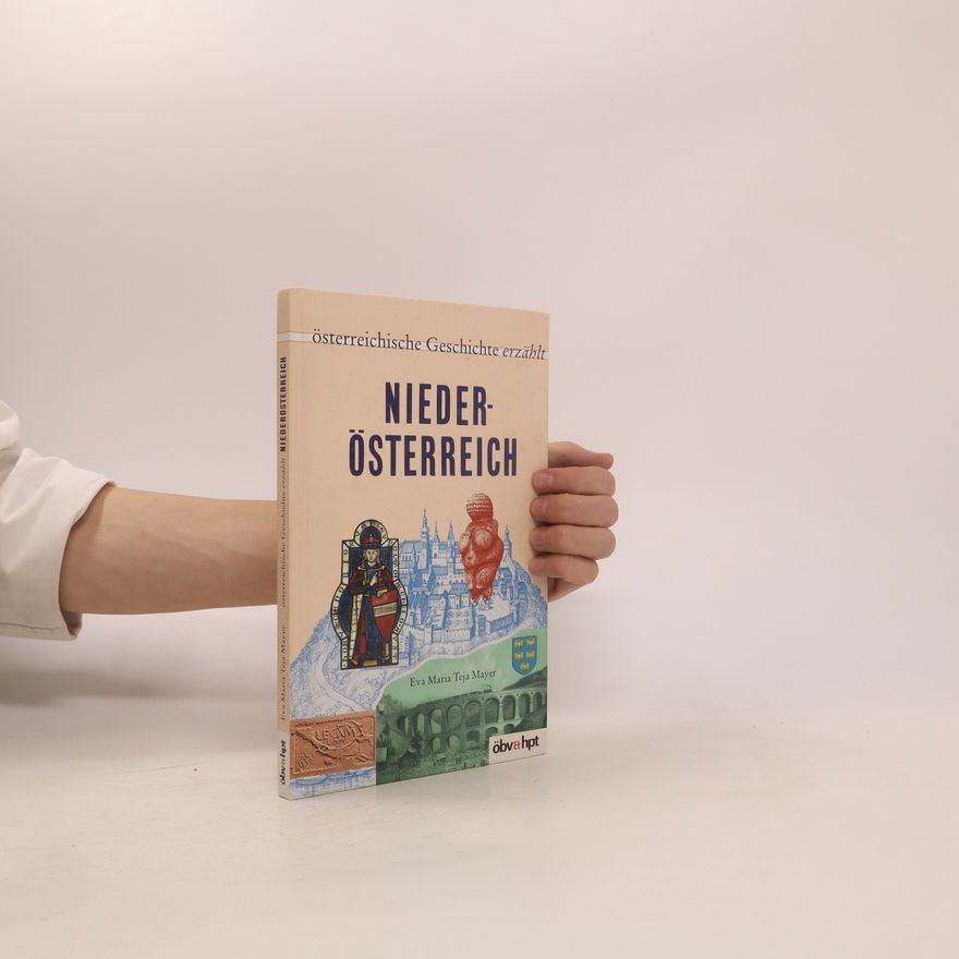 Eva Maria Mayer Österreichische Geschichte erzählt - Niederösterreich