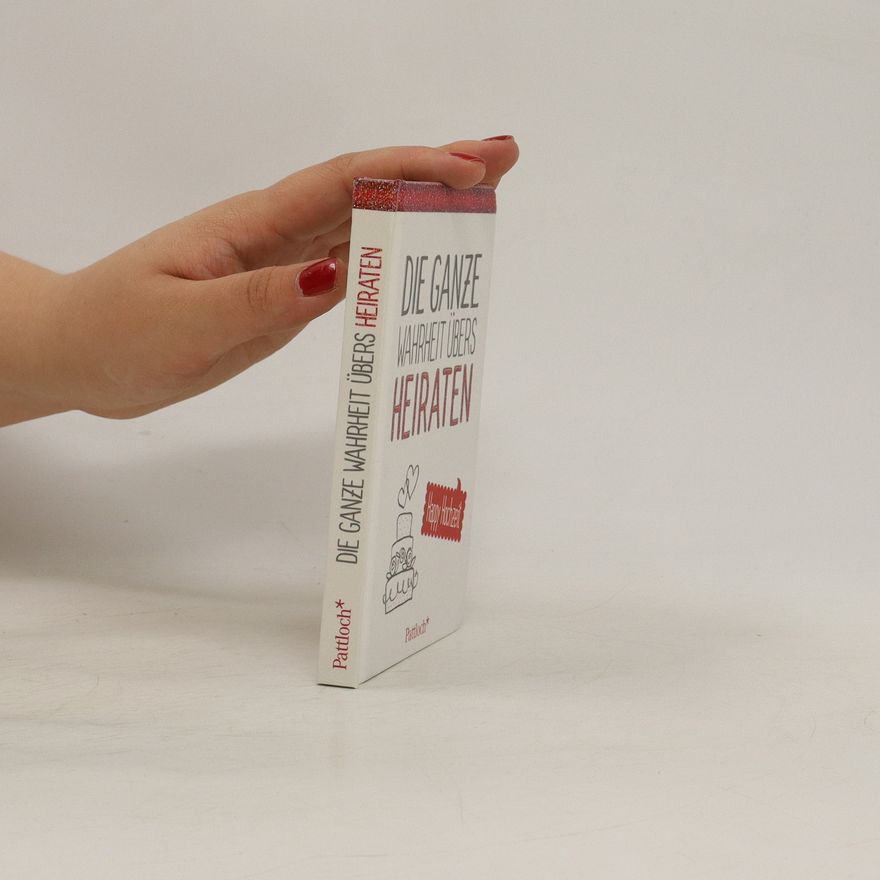 Various authors Die ganze Wahrheit übers Heiraten