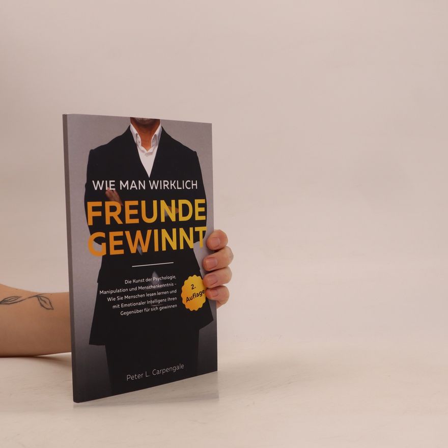 Peter L. Carpengale Wie man wirklich freunde gewinnt