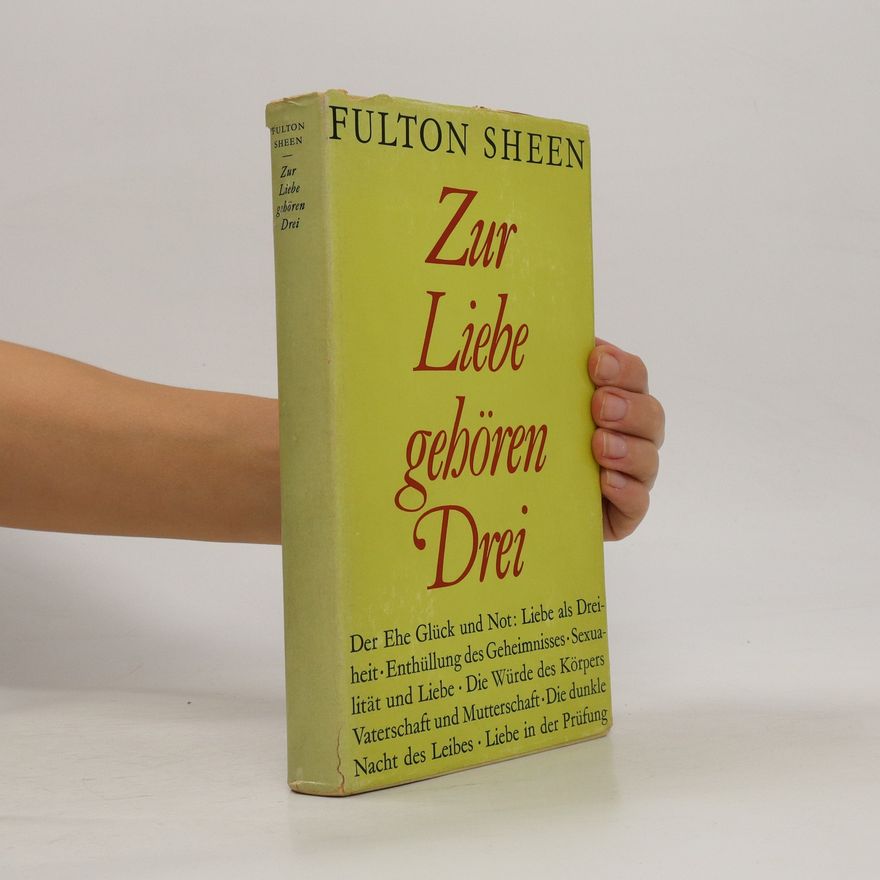 Fulton J. Fulton John Sheen Zur Liebe gehören Drei