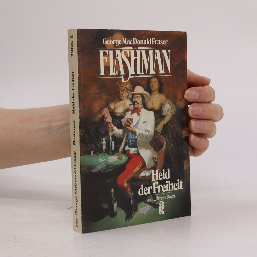 George MacDonald Fraser Flashman. Held der Freiheit