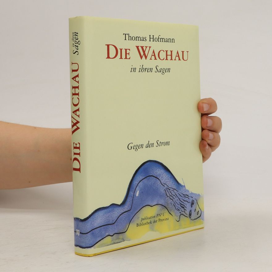 Thomas Hofmann “Die” Wachau in ihren Sagen