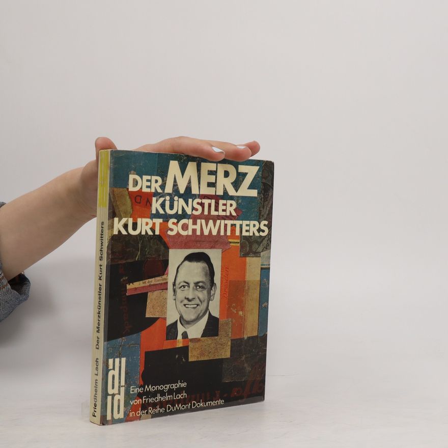 Friedhelm Lach Der Merz-Künstler Kurt Schwitters