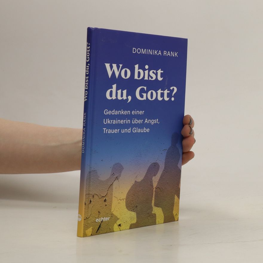 Dominika Rank Wo bist du Gott?