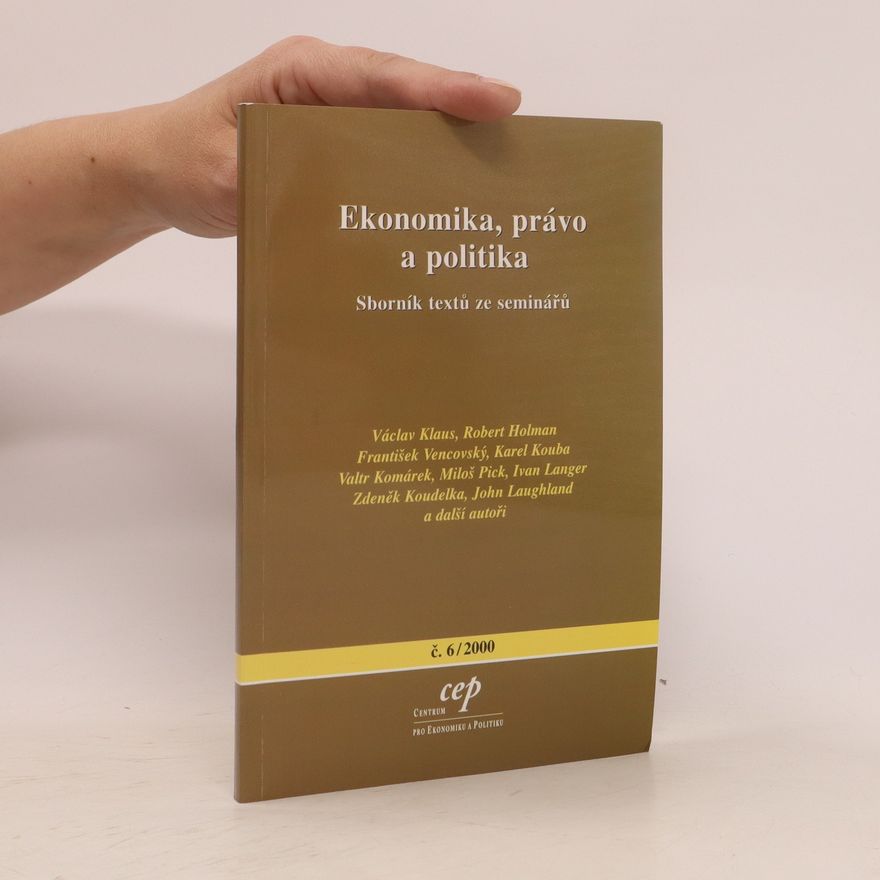 Collectif d'auteurs Ekonomika, právo a politika: Sborník textů ze seminářů