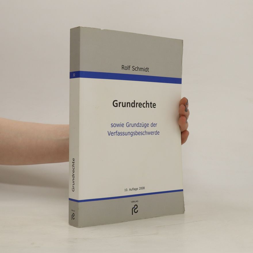 Rolf Schmidt Grundrechte sowie Grundzüge der Verfassungsbeschwerde