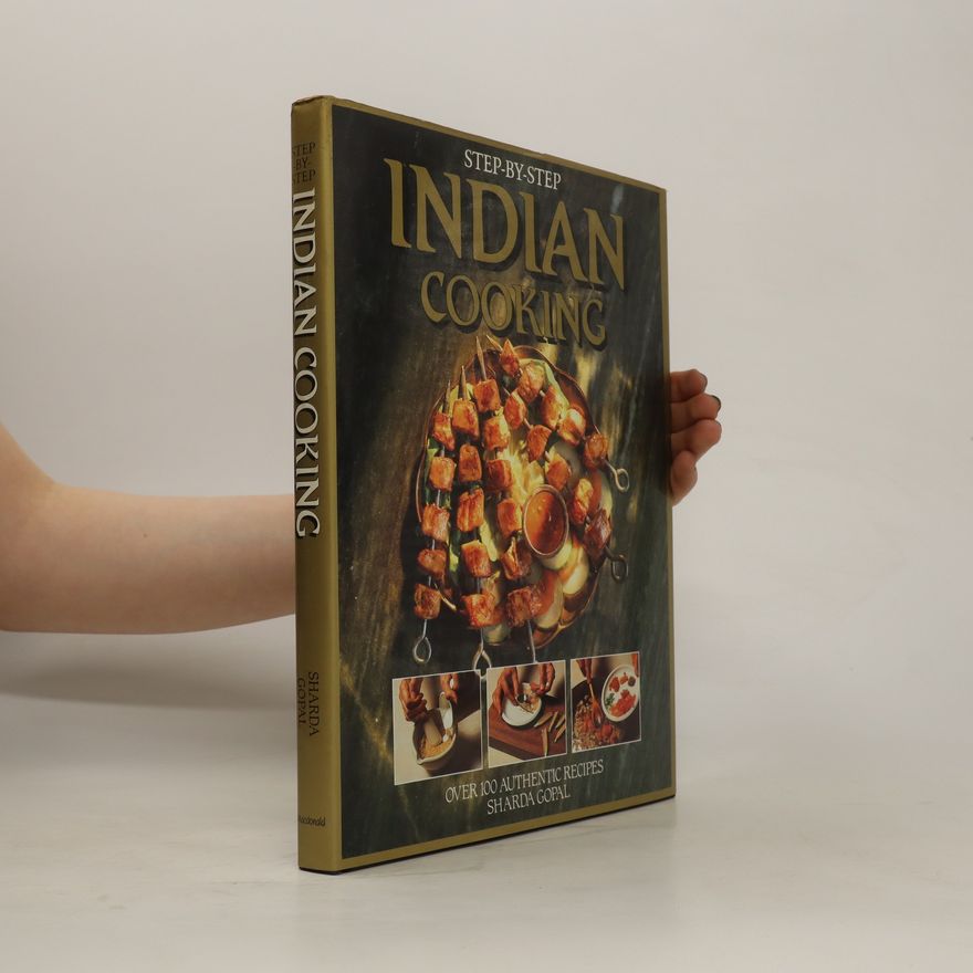 Sharda Gopal Step-by-step Indian Cooking