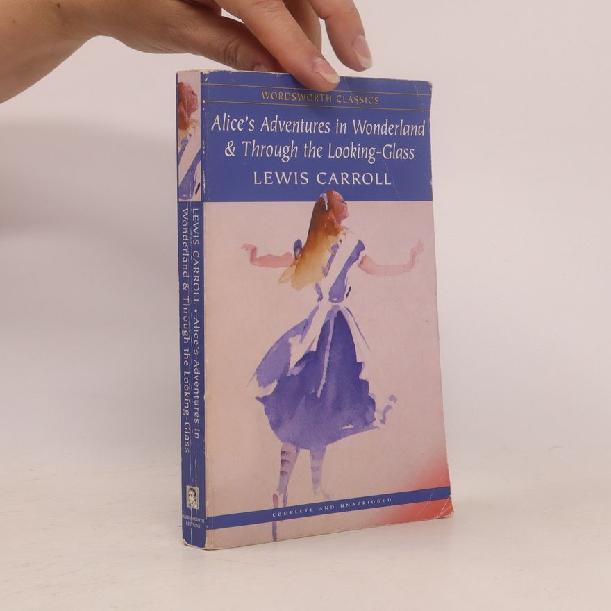 Lewis Carroll Alice's adventures in wonderland & through the looking-glass