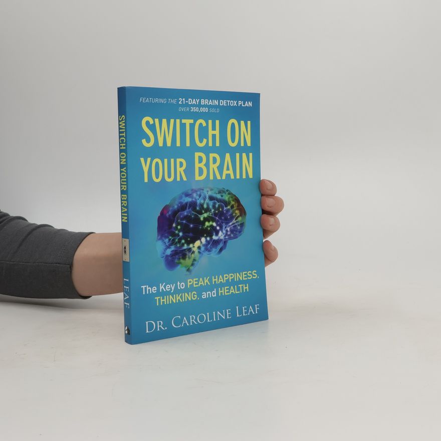 Caroline Leaf Switch On Your Brain