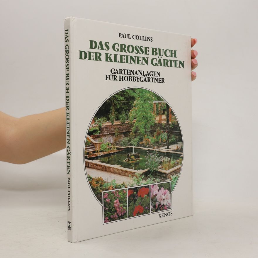Paul Collins Das grosse Buch der kleinen Gärten
