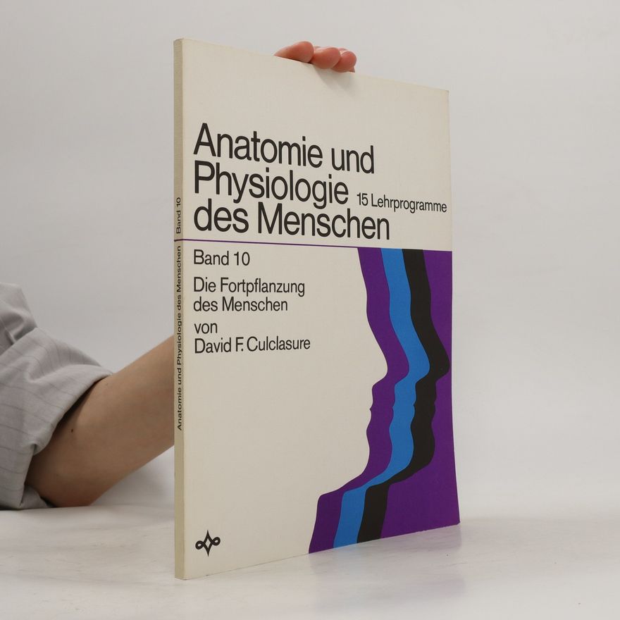 David F. Culclasure Anatomie und Physiologie des Menschen (Band 10)