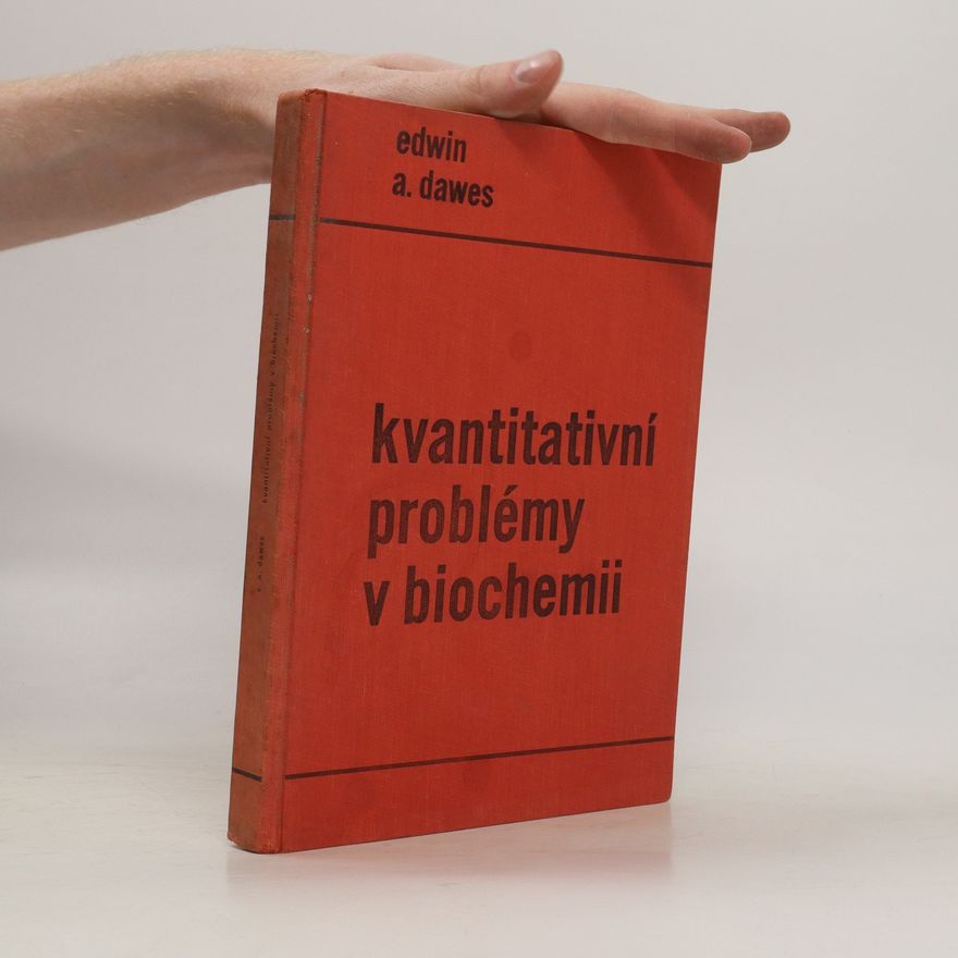 Edwin A. Dawes Kvantitativní problémy v biochemii