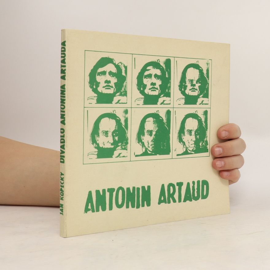 Jan Kopecký Divadlo Antonina Artauda I. díl. Život, dílo, sny