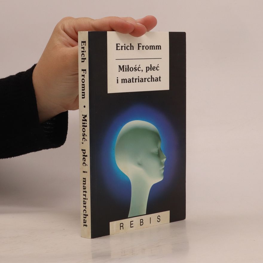 Erich Fromm Miłość, płeć i matriarchat