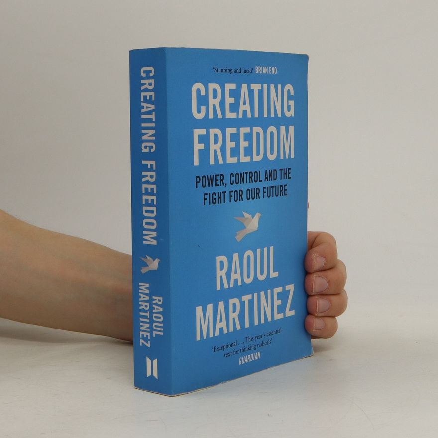 Raoul Martinez Creating Freedom