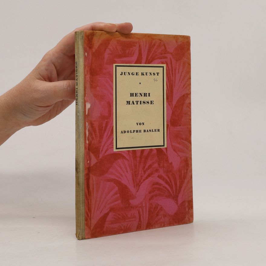 Adolphe Basler Junge Kunst Band 46 Henri Matisse von Adolphe Basler