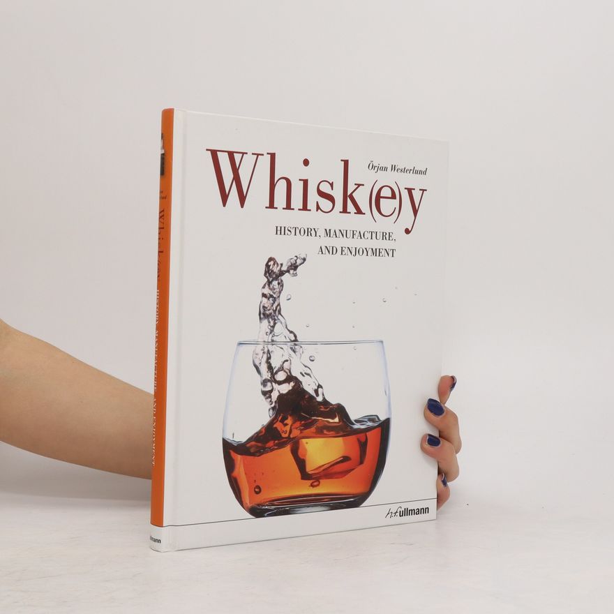 O. rjan Westerlund Whisk(e)y : history, manufacture, and enjoyment