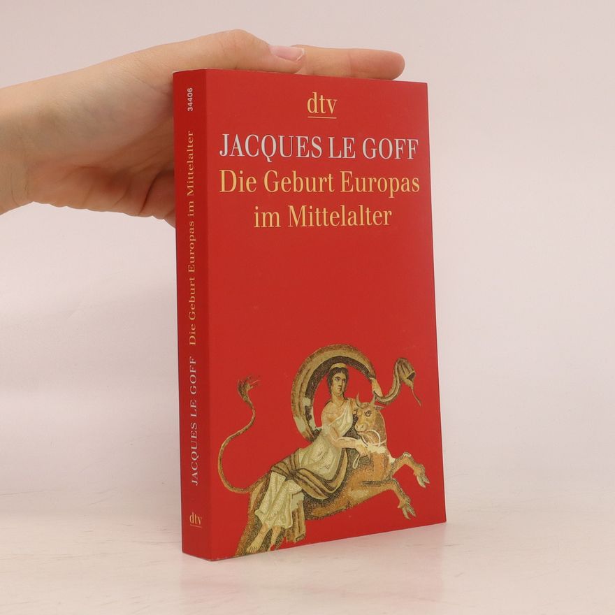Jacques Le Goff Die Geburt Europas im Mittelalter