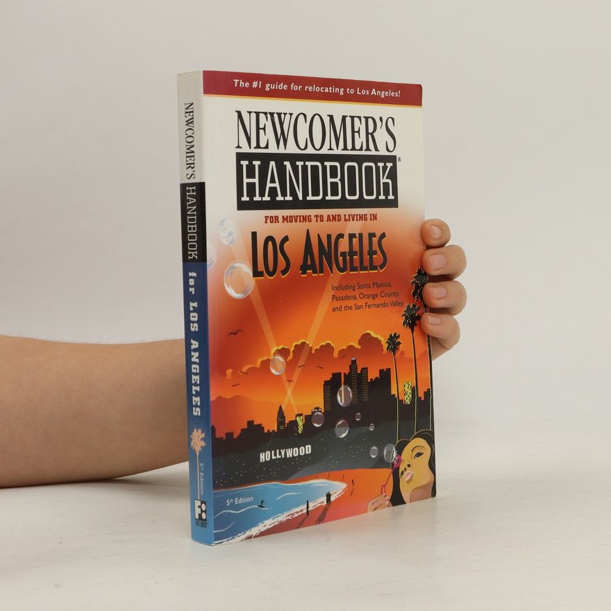 Joan Wai Newcomer's Handbook for Moving to and Living in Los Angeles