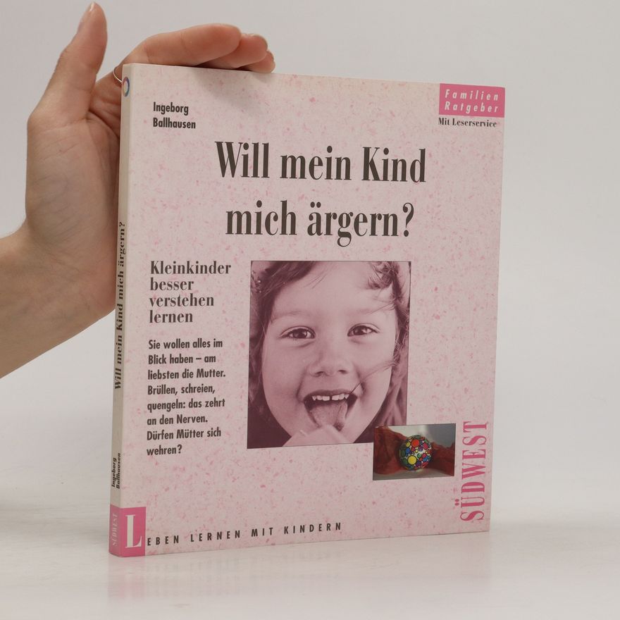 Ingeborg Ballhausen Will mein Kind mich ärgern?