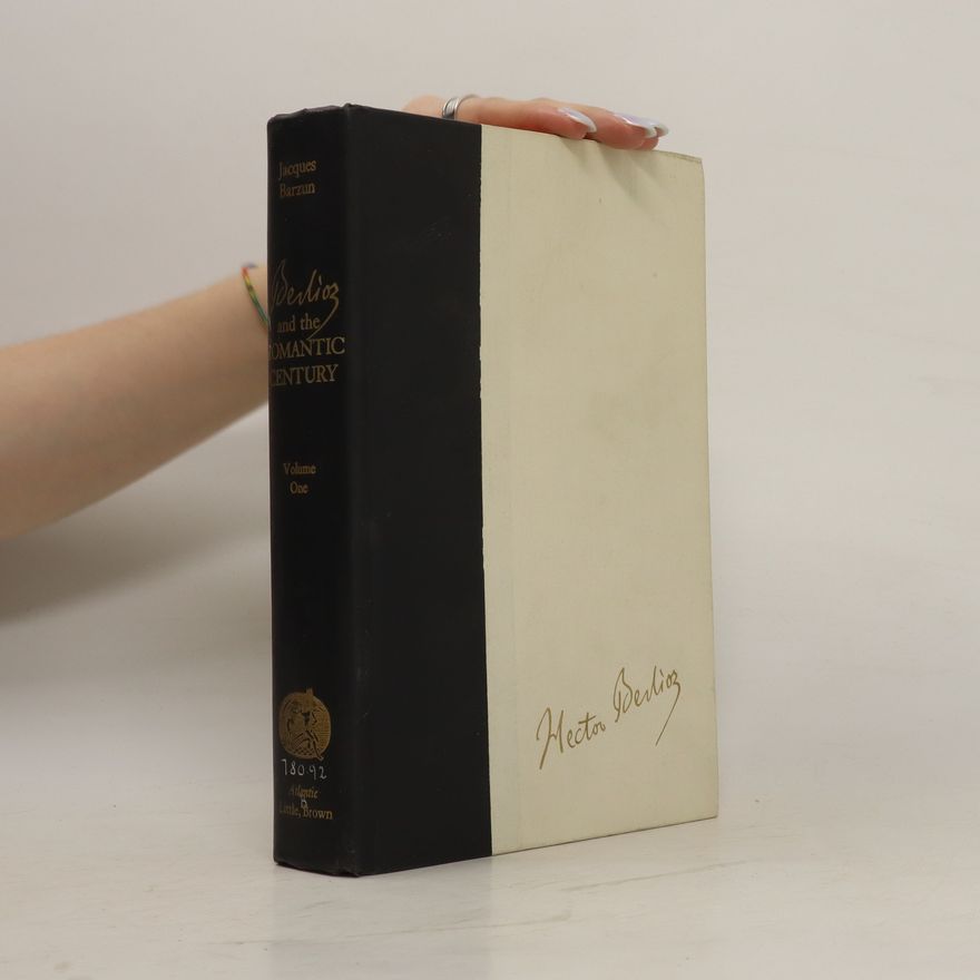 Jacques Barzun Berlioz and the Romantic Century