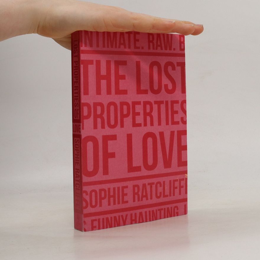 Sophie Ratcliffe The Lost Properties of Love
