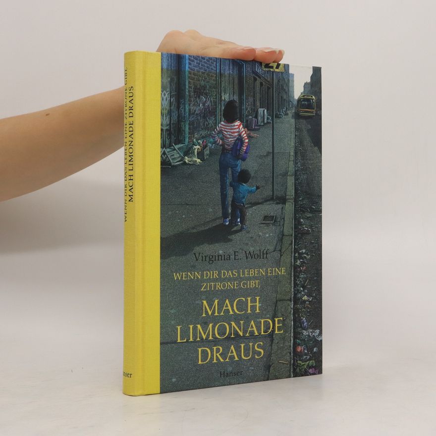 Virginia Euwer Wolff Wenn dir das Leben eine Zitrone gibt, mach Limonade draus