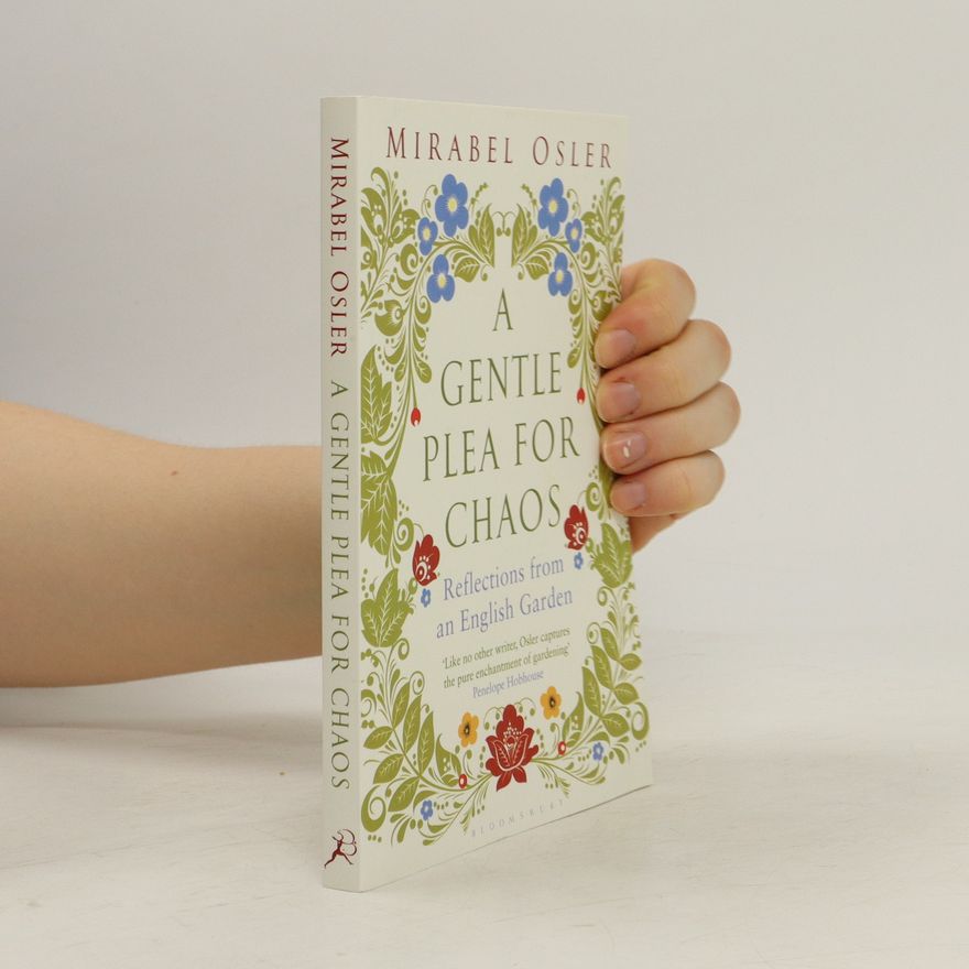 Mirabel Osler A Gentle Plea for Chaos