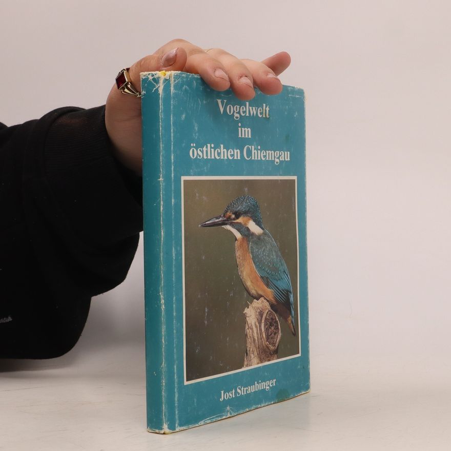 Jost Straubinger Vogelwelt im östlichen Chiemgau