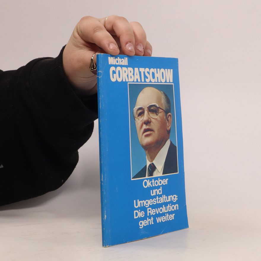 Michail Sergejewitsch Gorbatschow Oktober Und Umgestaltung: Die Revolution Geht Weiter