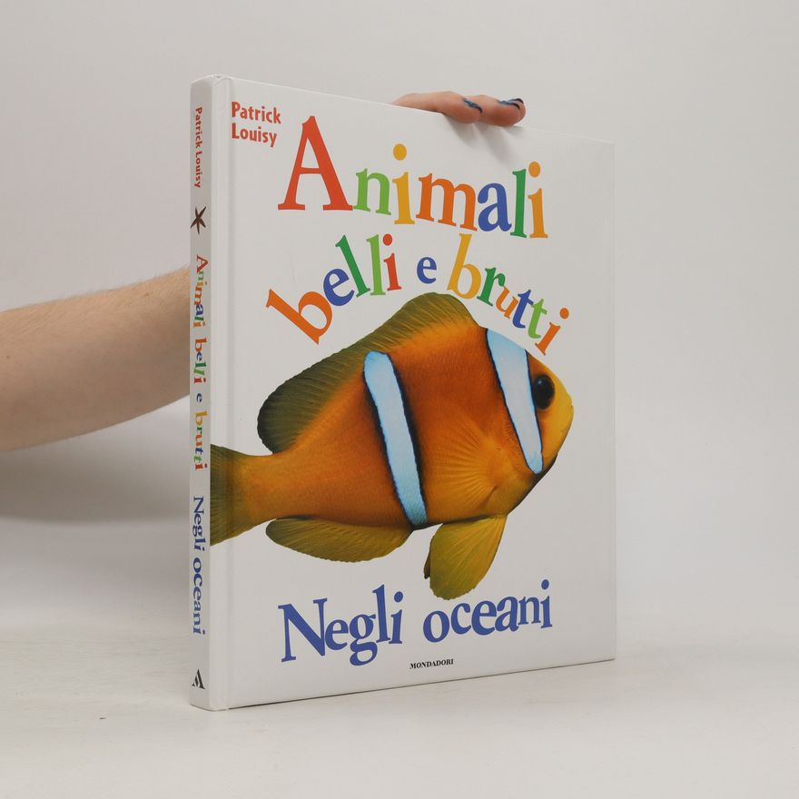 Patrick Louisy Animali belli brutti: Negli oceani