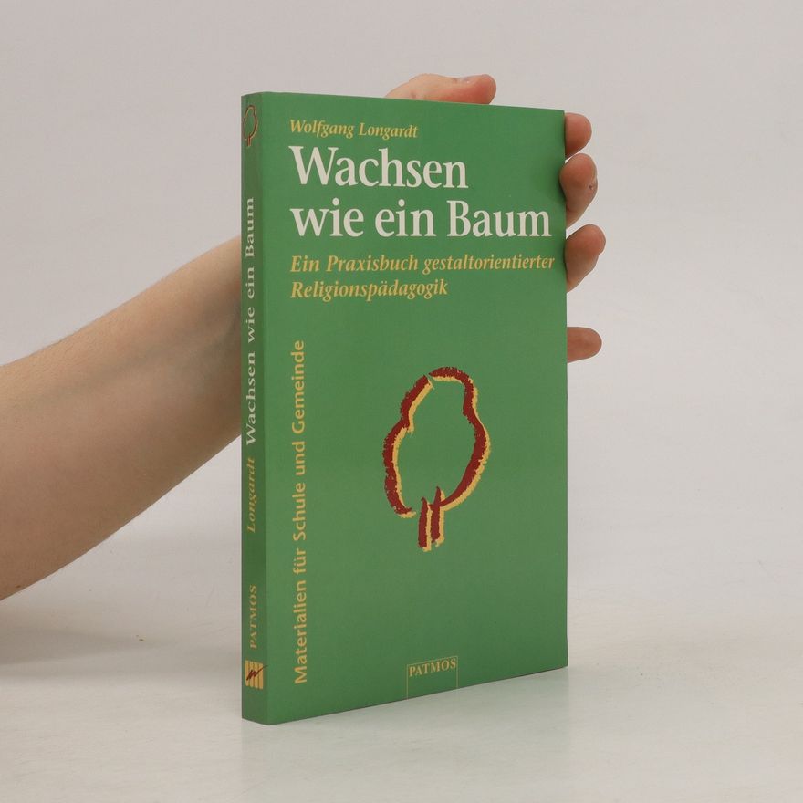 Wolfgang Longardt Wachsen wie ein Baum