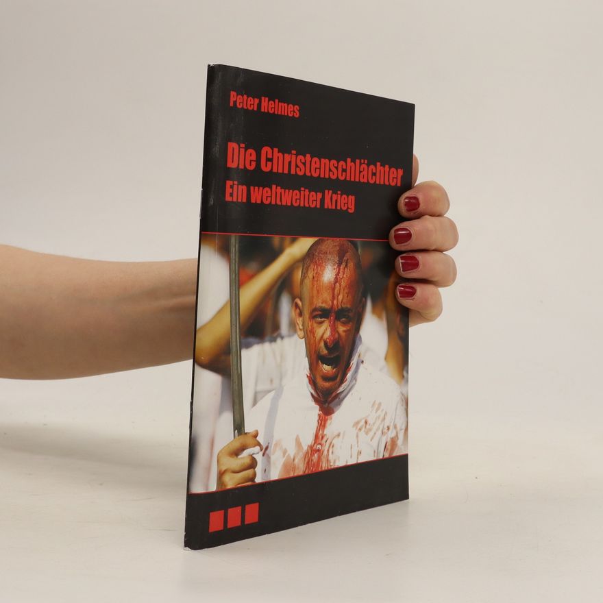Peter Helmes Die Christenschlächter