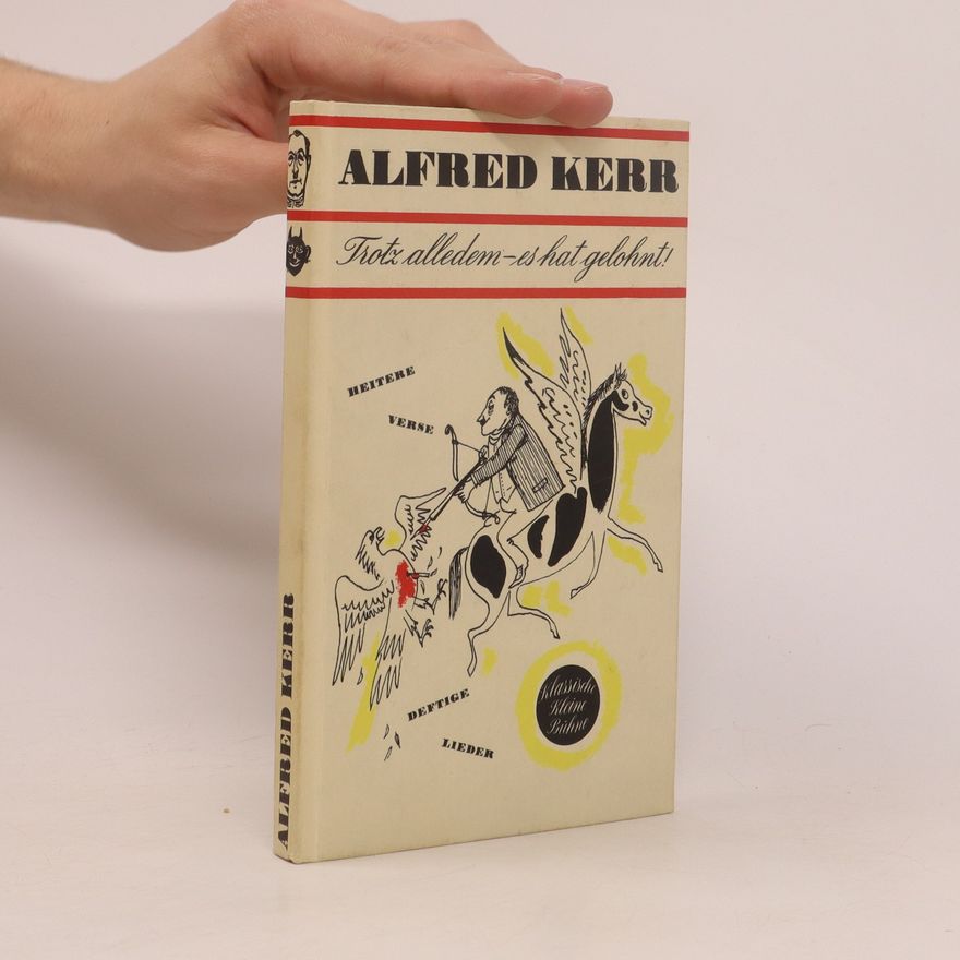 Alfred Kerr Trotz allem - es hat gelohnt!