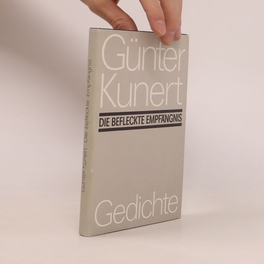 Günter Kunert Die befleckte Empfängnis