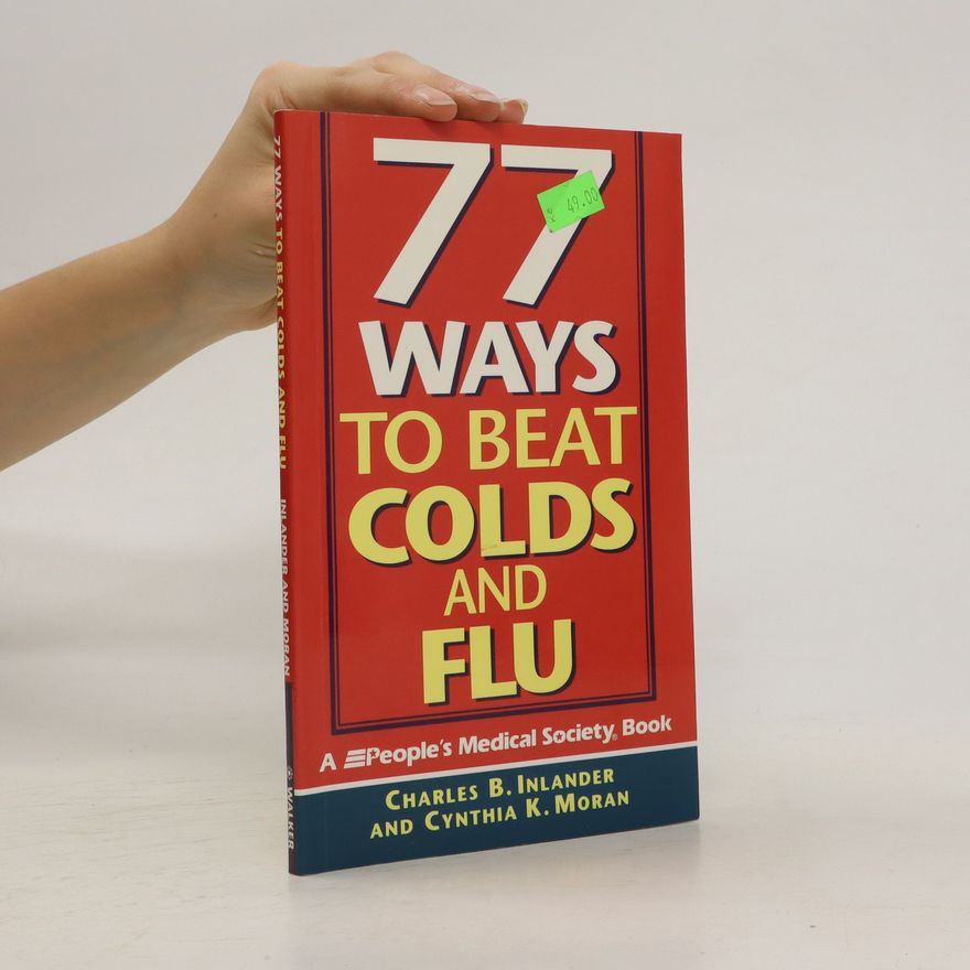 Cynthia K. Moran 77 Ways to Beat Colds and Flu