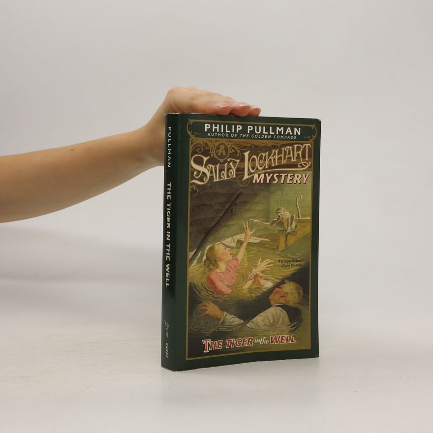 Philip Pullman The Tiger in the Well: A Sally Lockhart Mystery