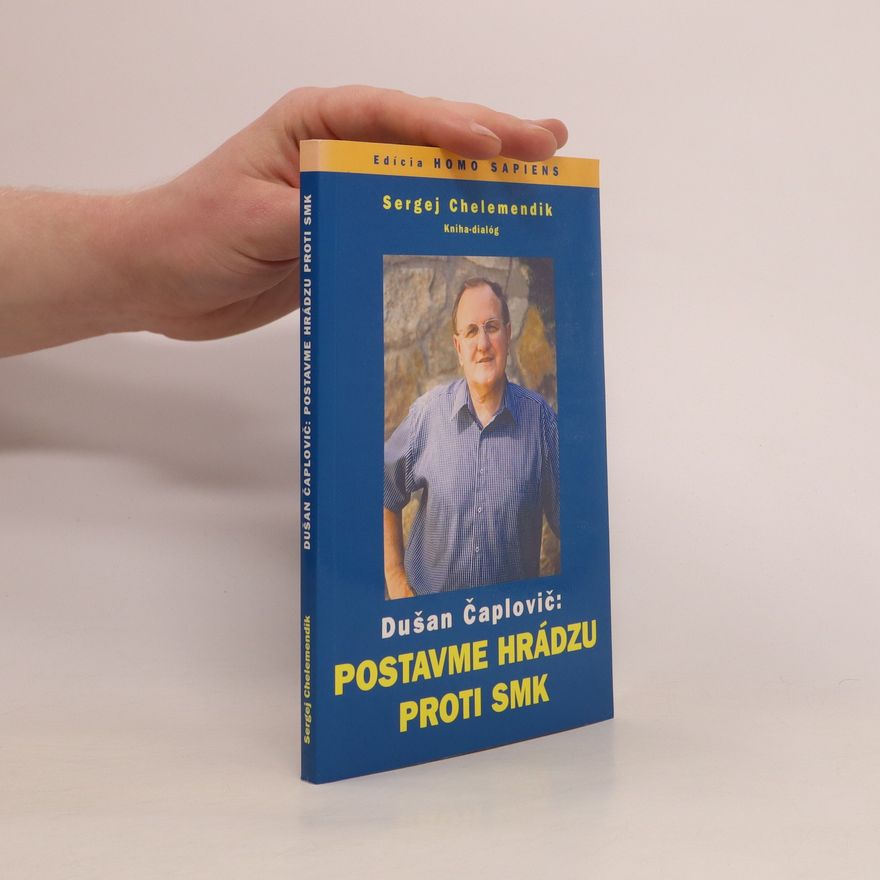 Sergej Chelemendik Dušan Čaplovič: Postavme hrádzu proti SMK : kniha dialóg