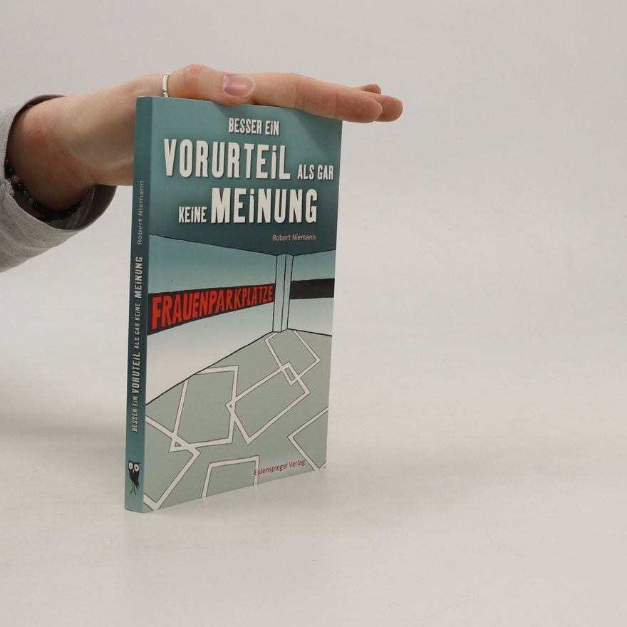 Robert Niemann Besser ein Vorurteil als gar keine Meinung
