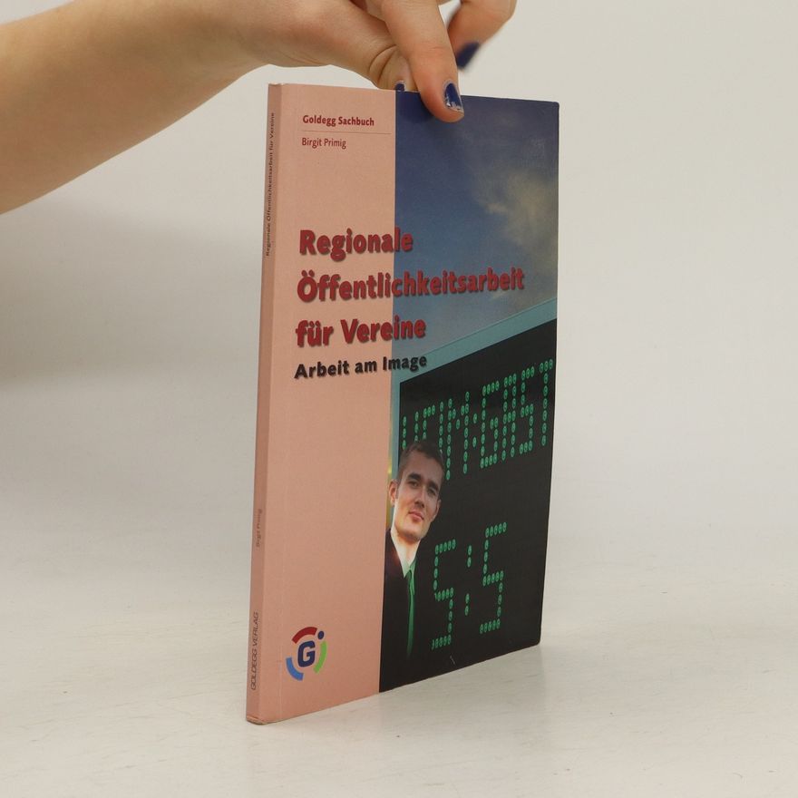 Birgit Primig Regionale Öffentlichkeitsarbeit für Vereine. Arbeit am Image