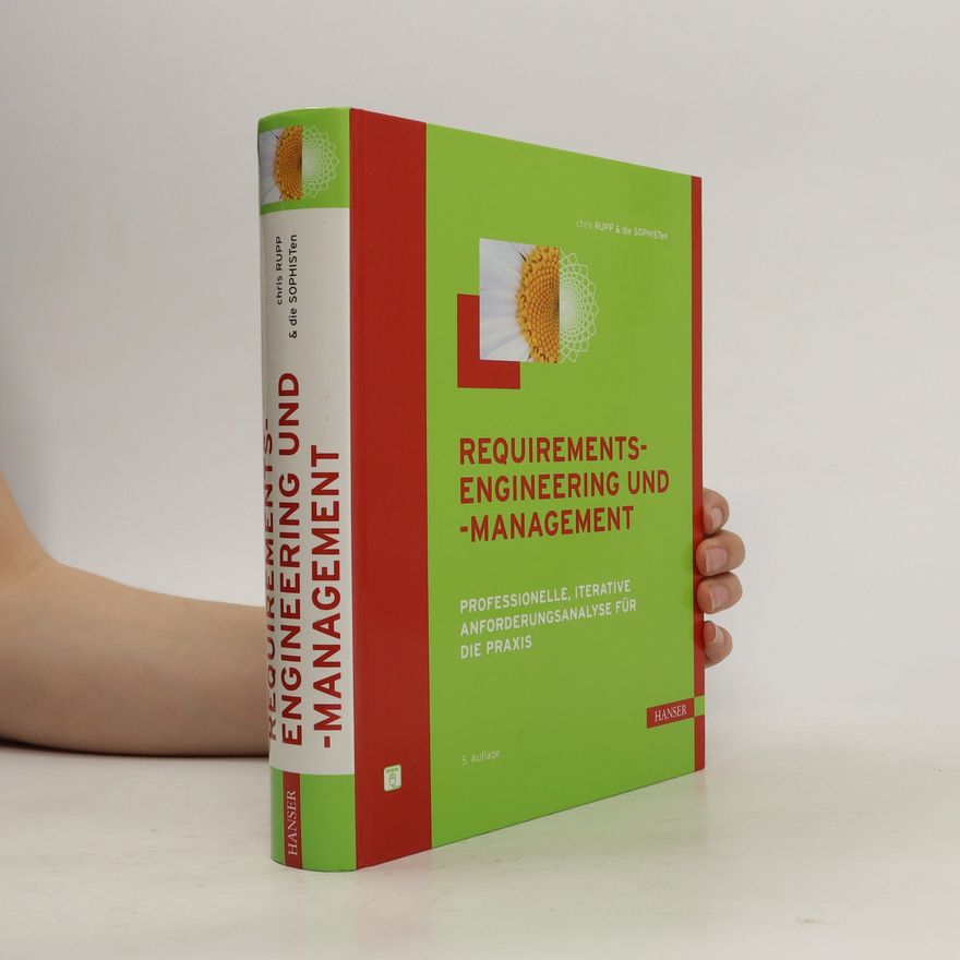 die SOPHISTen Requirements-Engineering und Management: Professionelle, ierative Anforderungsanalyse für die Praktis (5. Auflage)