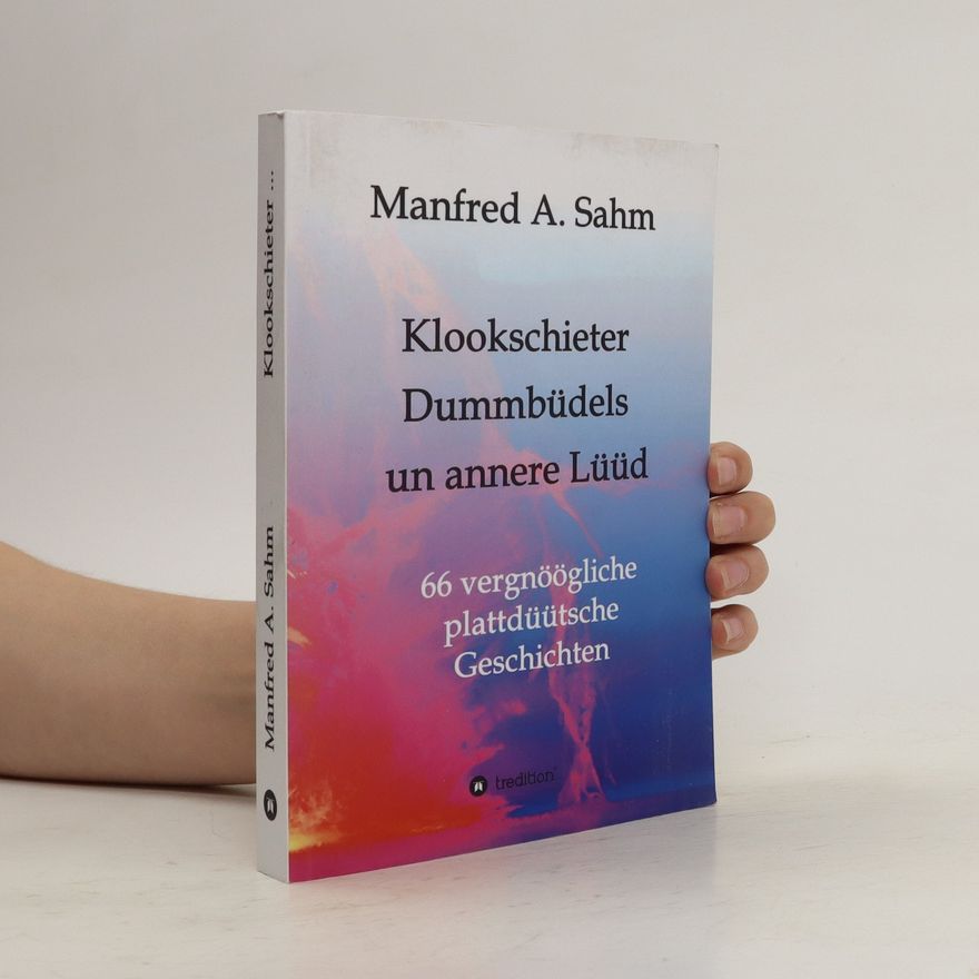 Manfred A. Sahm Klookschieter, Dummbüdels un annere Lüüd