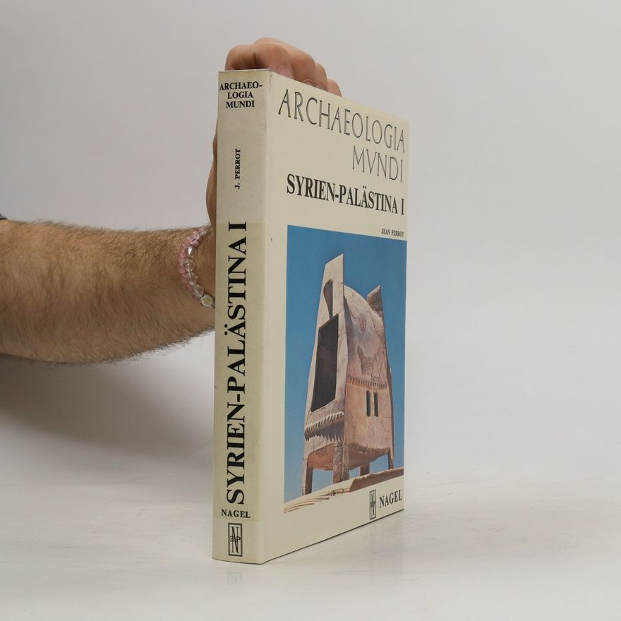 Jean Perrot Archeologia Mundi: Syrien-Palästina I