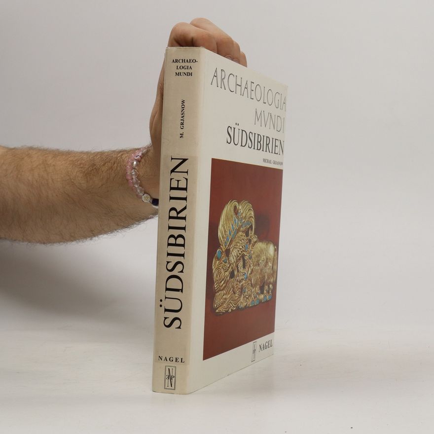 Michail Grjasnow Archaeologia Mundi. Südsibirien