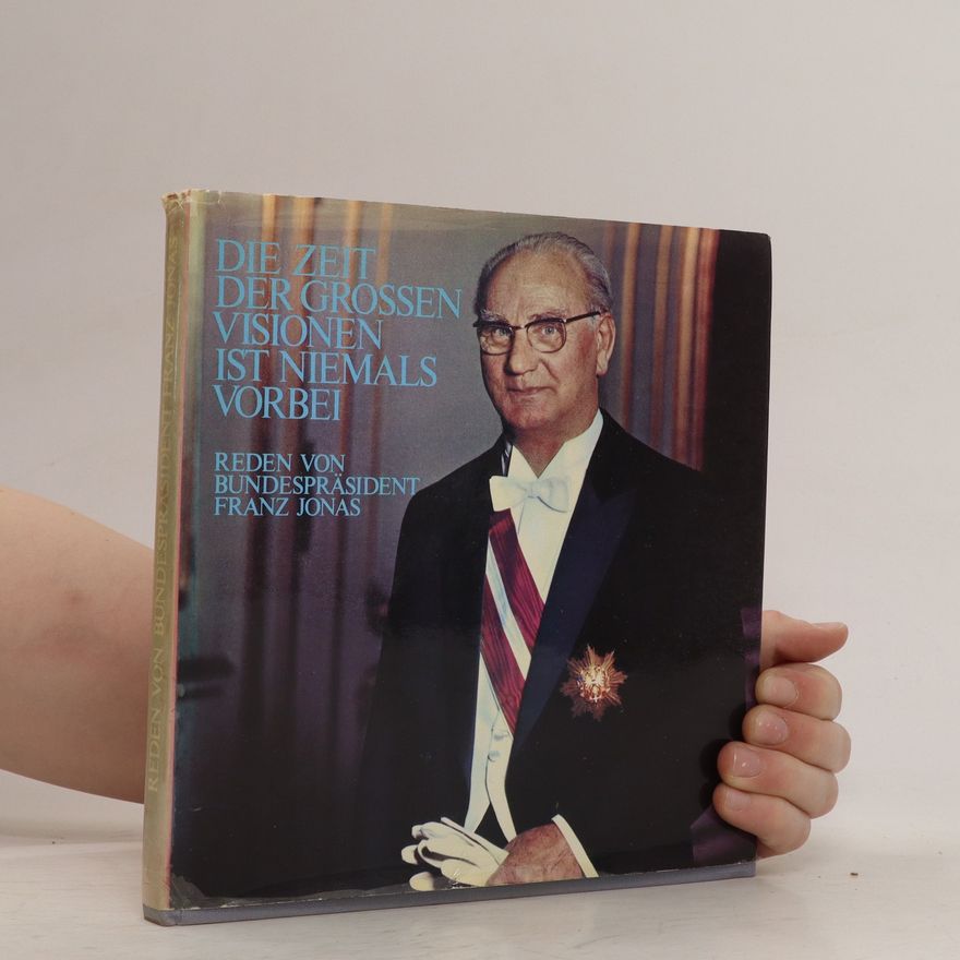 Franz Jonas Die Zeit der großen Visionen ist niemals vorbei