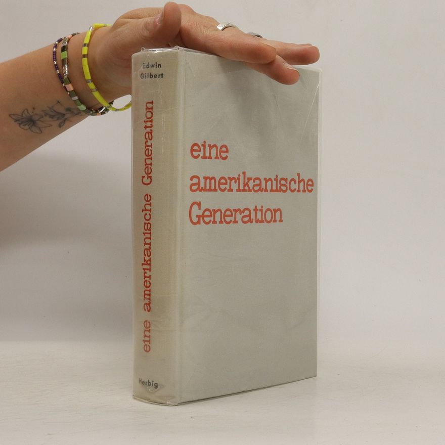 Edwin Gilbert Eine amerikanische Generation