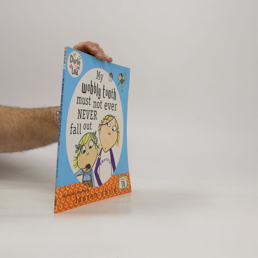 Lauren Child My Wobbly Tooth Must Not Ever Never Fall Out
