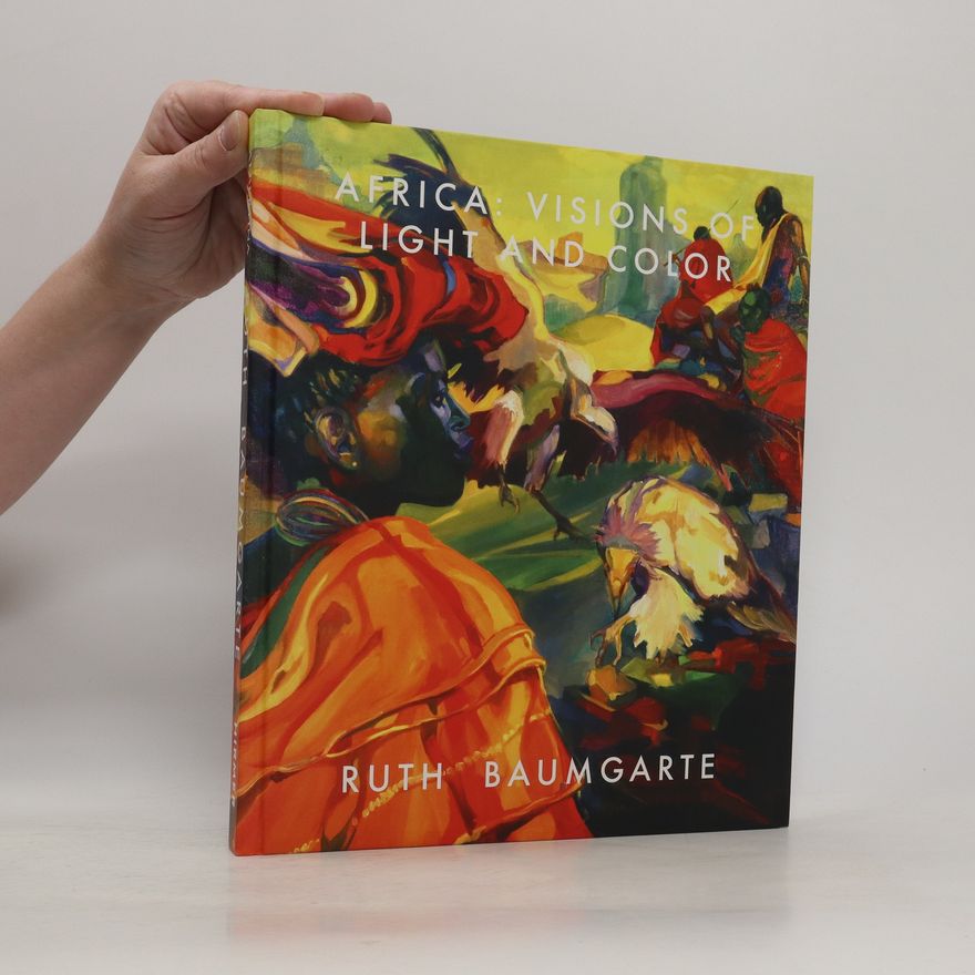Ruth Baumgarte Africa: Visions of Light and Color