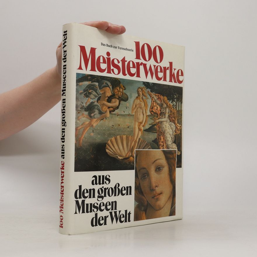 Edwin Mullins Wibke von Bonin 100 Meisterwerke aus den grossen Museen der Welt.